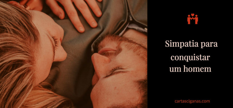 Simpatia para conquistar um homem Simpatia para conquistar um homem